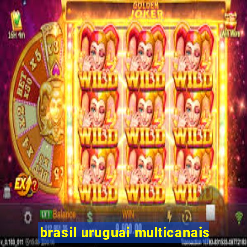 brasil uruguai multicanais